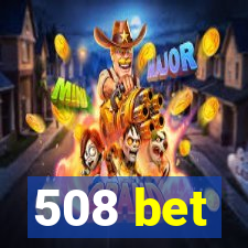 508 bet